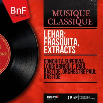 Lehár: Frasquita, Extracts (Mono Version) by Conchita Supervia