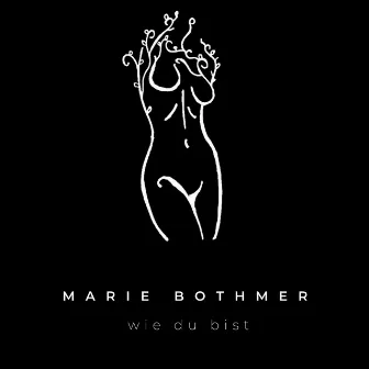 Wie du bist by Marie Bothmer