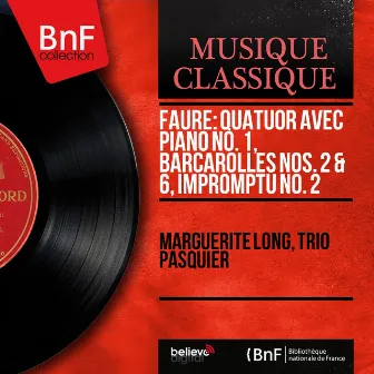 Fauré: Quatuor avec piano No. 1, Barcarolles Nos. 2 & 6, Impromptu No. 2 (Mono Version) by Marguerite Long