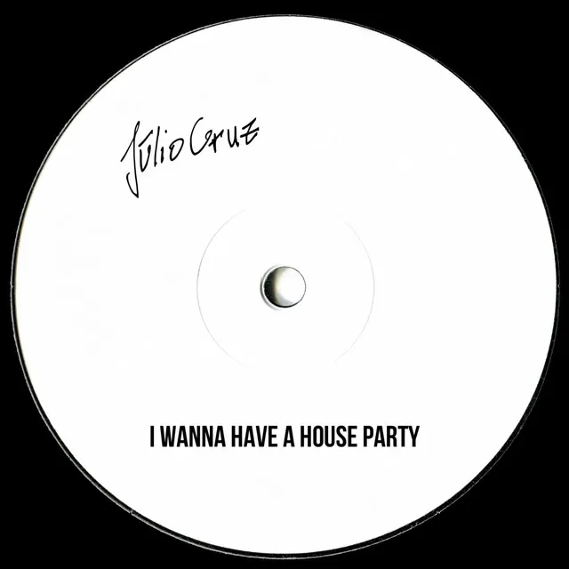 I Wanna Have A House Party