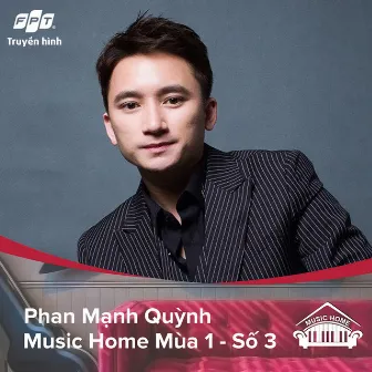 Music Home Phan Mạnh Quỳnh ft Bùi Lan Hương (feat. Phan Mạnh Quỳnh) by Truyền Hình FPT