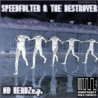 NO Headz E.P. by The Destroyer