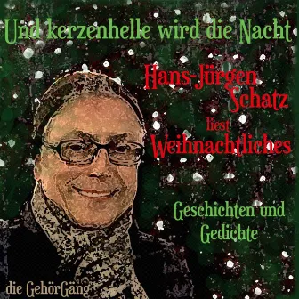 Und kerzenhelle wird die Nacht (Hans-Jürgen Schatz liest Weihnachtliches) by Hans-Jürgen Schatz