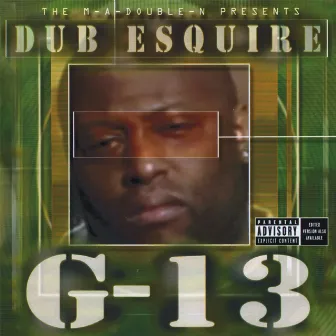 G-13 by Dub Esquire