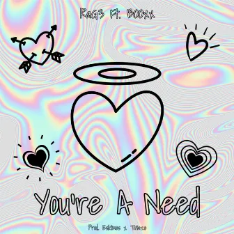 You're A Need by RaG3