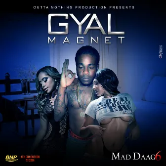 Gyal Magnet by Mad Daag6