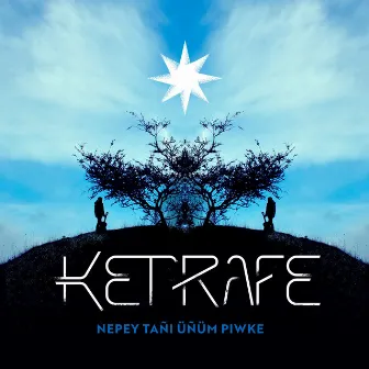 Nepey Tañi Üñüm Piwke by Ketrafe