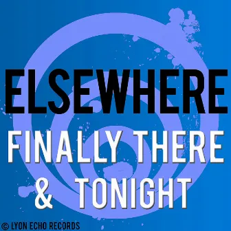 Finally There and Tonight by Elsewhere