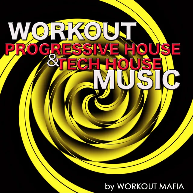 Workout Progressive House and Tech House Music: Best Electronic Workout Songs 2013 (Bonus Track Non Stop Music Workout Mix)