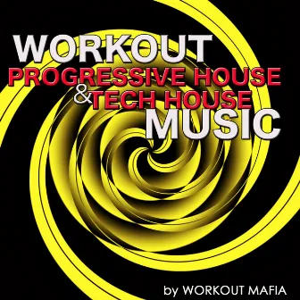 Workout Progressive House and Tech House Music: Best Electronic Workout Songs 2013 (Bonus Track Non Stop Music Workout Mix) by Workout Mafia