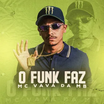 O Funk Faz by MC Vavá da MB