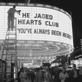 You've Always Been Here by The Jaded Hearts Club