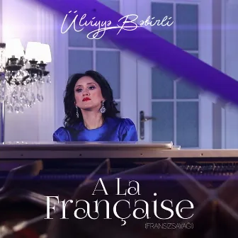 A La Française (Fransızsayağı) by Ulviyya Babirli