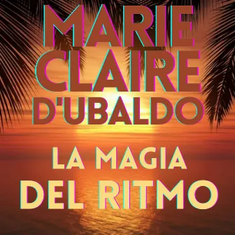 LA MAGIA DEL RITMO (The Rhythm Is Magic) by Marie Claire D'Ubaldo