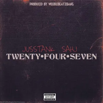 Twenty Four Seven by JussTANK