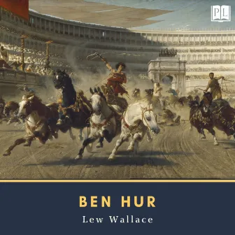 Ben Hur (A Tale of the Christ) by Lewis Wallace