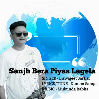 Sanjh Bera Piyas Lagela by Biswajeet Sarkar