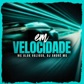 Em Velocidade by Mc Blok Valioso