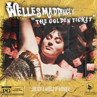 The Golden Ticket by Welles Maddingly