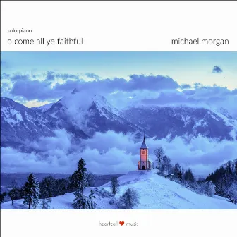 O Come, All Ye Faithful by Michael Morgan