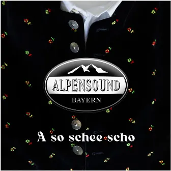 A so schee scho by Alpensound