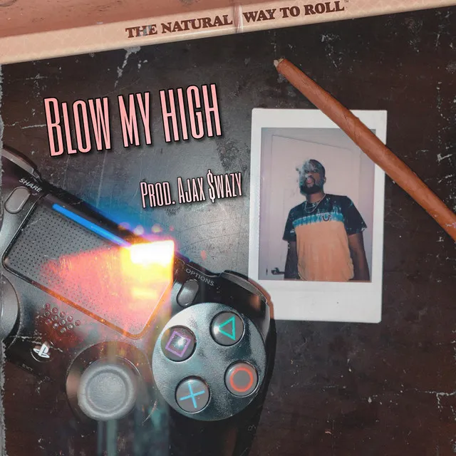 Blow My High