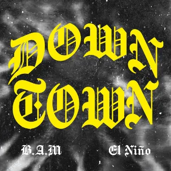 Downtown by EL NIÑO