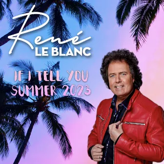 If I Tell You (Summer 2023) by René le Blanc