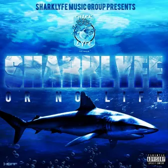 #Sharklyfe or No Life by Sharklyfe Music Group