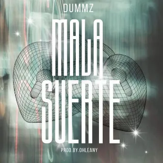 MALA SUERTE by DUMMZ