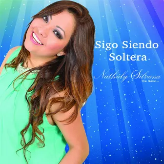 Sigo Siendo Soltera by Nathaly Silvana