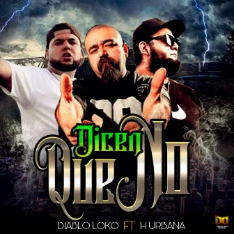 DICEN QUE NO by Diablo Loko