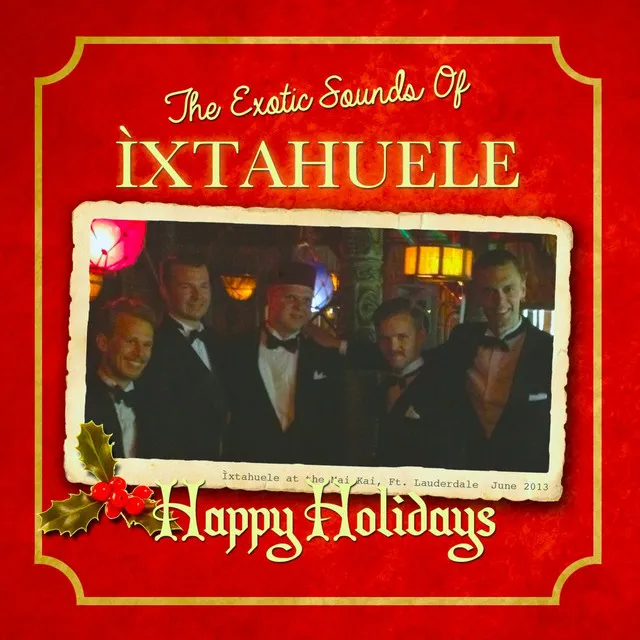 Happy Holidays with the Exotic Sounds of Ìxtahuele