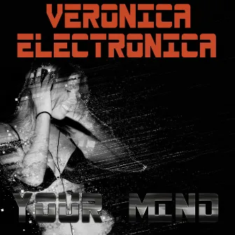 Your Mind by Veronica Electronica