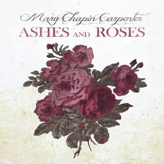 Ashes And Roses by Mary Chapin Carpenter