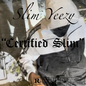 Certified Slim by Slim Yeezy