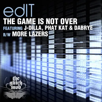 The Game Is Not Over / More Lazers by edIT