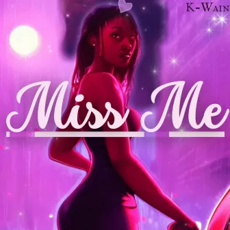 Miss Me by K-Wain