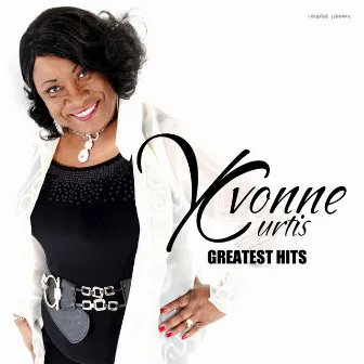 Greatest Hits by Yvonne Curtis