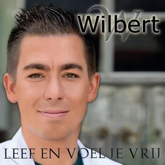 Leef en voel je vrij by Wilbert Pigmans