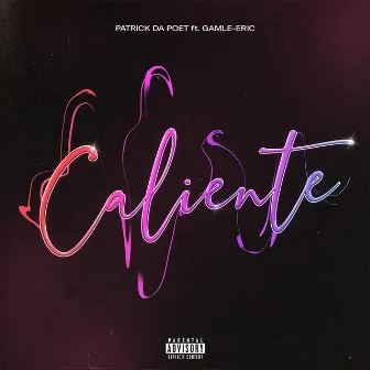 Caliente by Patrick Da Poet