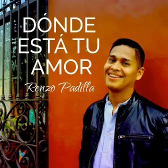 Dónde Está Tu Amor by Renzo Padilla