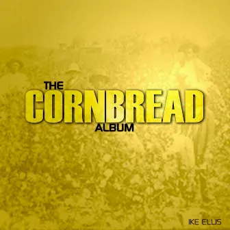 Cornbread by Ike Ellis