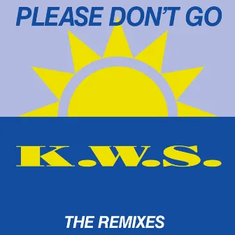 Please Don't Go (The Remixes) by K.W.S.