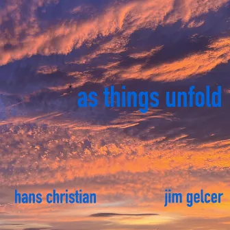 As Things Unfold by Jim Gelcer