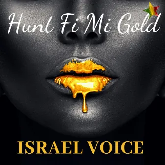 Hunt Fi Mi Gold by Israel Voice