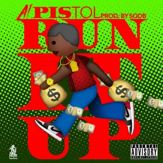 Run It Up by A1 Pistol