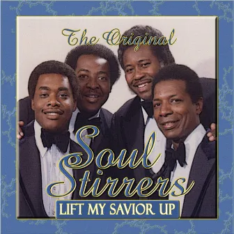 Lift My Savior Up by The Original Soul Stirrers