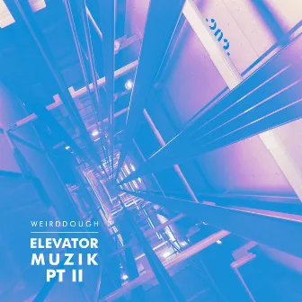 Elevatormuzik, Pt. 2 by Weirddough