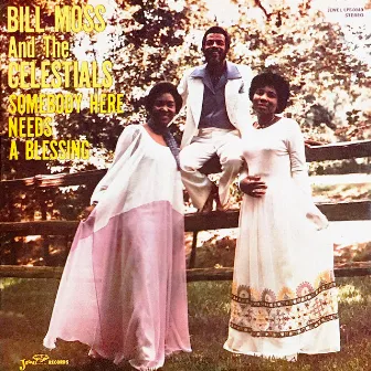 Somebody Here Needs a Blessing by Bill Moss & The Celestials